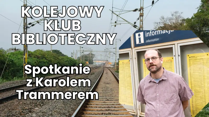 Karol Trammer opowie w Raciborzu o polskiej kolei i jej politycznych zakrętach